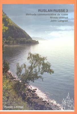 Ruslan Russe 3: Methode Communicative De Russe - Niveau Avance - Manuel D'eleve (Paperback)