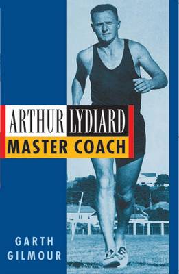 Arthur Lydiard: Master Coach (Hardback)