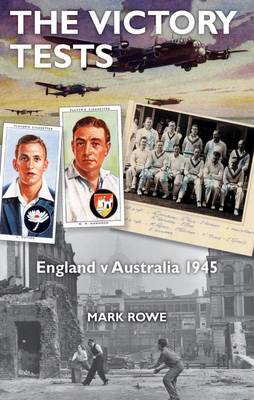 The Victory Tests: England V Australia 1945 (Hardback)