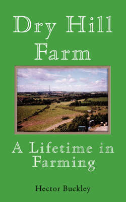 Dry Hill Farm - A Lifetime in Farming (Paperback)