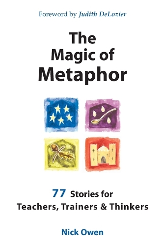 The Magic of Metaphor: 77 Stories for Teachers, Trainers and Therapists (Paperback)