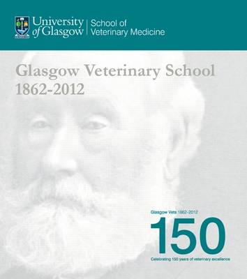 Glasgow Veterinary School 1862-2012 (Paperback)