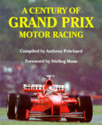 A Century of Grand Prix Motor Racing (Hardback)