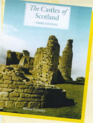 The Castles of Scotland: A Comprehensive Reference and Gazetteer to More Than 2300 Sites (Hardback)