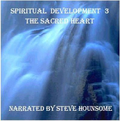 Spiritual Development 3: The Light of Love, the Power of Water: The Sacred Heart (CD-Audio)