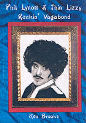 Phil Lynott and "Thin Lizzy": Rockin' Vagabond (Paperback)