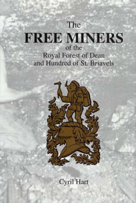 The Free Miners of the Forest of Dean and Hundred of St. Briavels (Hardback)