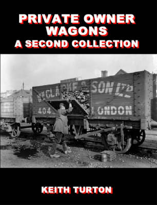 Private Owner Wagons: A Second Collection (Hardback)