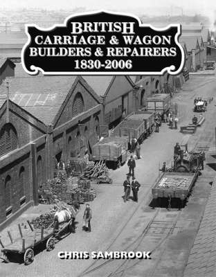 British Carriage and Wagon Builders and Repairers 1830-2006 (Hardback)