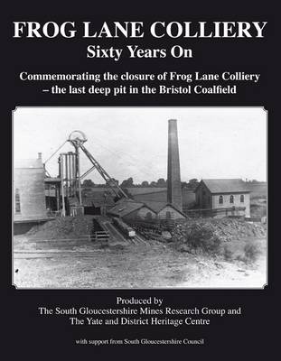 Frog Lane Colliery: Sixty Years on (Paperback)