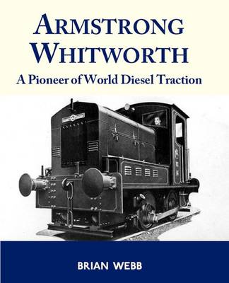 Armstrong Whitworth: A Pioneer of World Diesel Traction (Hardback)