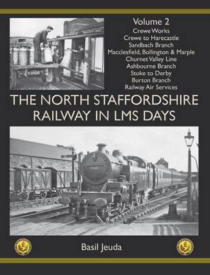 The North Staffordshire Railway in LMS Days: Volume 2 (Hardback)