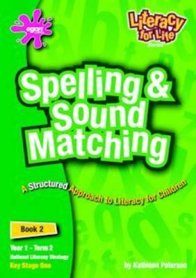 Literacy for Life: Year 1: Spelling and Sound Matching, Term 2 Bk. 2: A Structured Approach to Literacy for Children - Literacy for Life (Spiral bound)