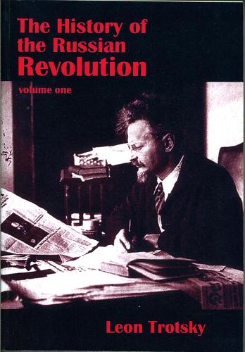 The History of the Russian Revolution by Leon Trotsky, Alan Woods ...