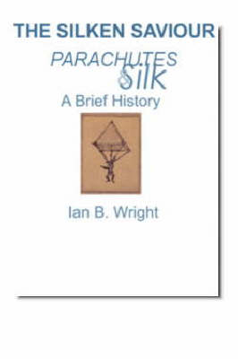 The Silken Saviour: A Short History of Silk and the Parachute (Paperback)