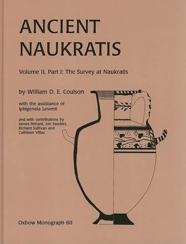Ancient Naukratis, Volume II: Survey at Naukratis and Environs Part 1, The Survey at Naukratis (Hardback)