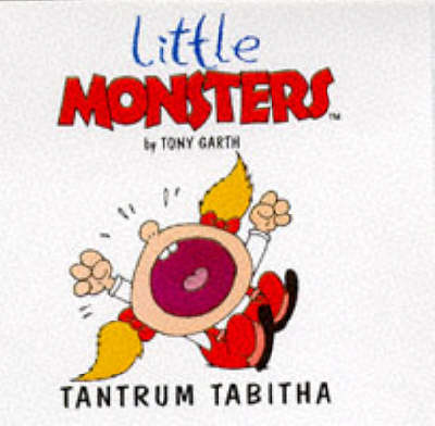 Tantrum Tabitha - Little Monsters S. (Paperback)