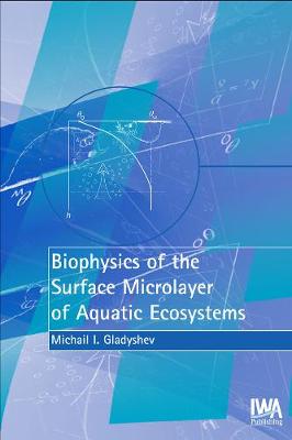 Biophysics of the Surface Microlayer of Aquatic Ecosystems (Hardback)