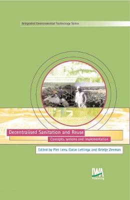 Decentralised Sanitation and Reuse - Integrated Environmental Technology (Hardback)