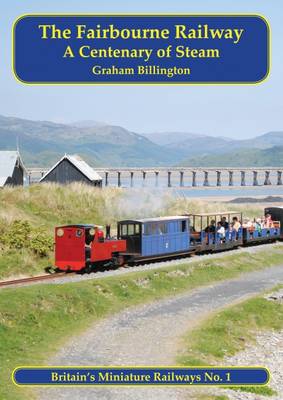 The Fairbourne Railway: A Centenary of Steam - Britain's Miniature Railways 1 (Paperback)