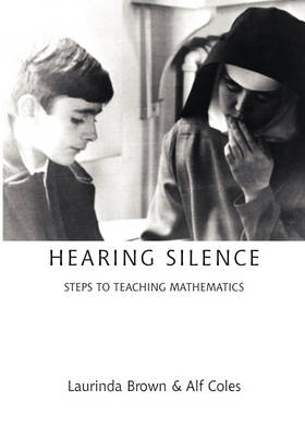 Hearing Silence: Learning to Teach Mathematics (Paperback)