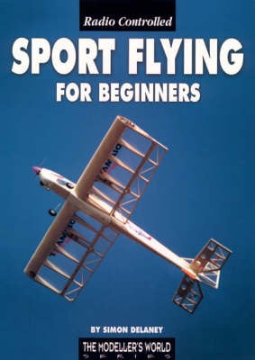 Radio Controlled Sport Flying for Beginners (Paperback)