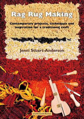 Rag Rug Making: Contemporary Projects, Techniques and Inspiration for a Traditional Craft (Paperback)