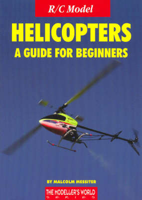 R/C Model Helicopters a Guide for Beginners (Paperback)