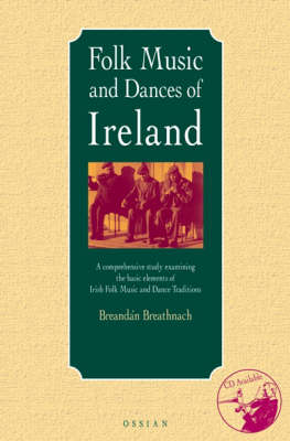 Breandan Breathnach: a Comprehensive Study Examining the Basic Elements of Irish Folk Music and Dance Traditions (Paperback)