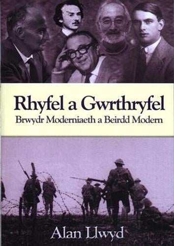 Rhyfel a Gwrthryfel - Brwydr Moderniaeth a Beirdd Modern (Paperback)