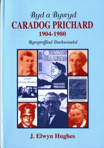 Byd a Bywyd Caradog Prichard 1904-1980 - Bywgraffiad Darluniadol (Paperback)