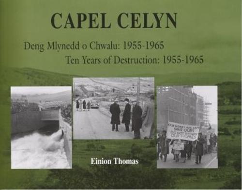Capel Celyn - Deng Mlynedd o Chwalu/Ten Years of Destruction 1955-1965 (Paperback)