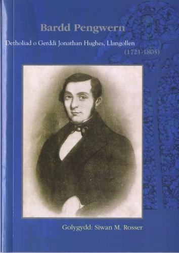 Bardd Pengwern - Detholiad o Gerddi Jonathan Hughes, Llangollen (1721-1805) (Paperback)