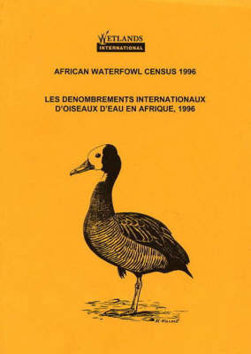African Waterfowl Census 1996: Les Denombrements Internationaux d'Oiseaux d'Eau en Afrique - African Waterfowl Census (Paperback)