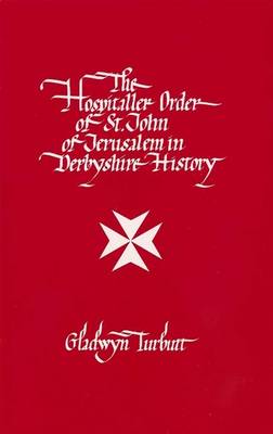 The Hospitaller Order of St. John of Jerusalem in Derbyshire History (Hardback)
