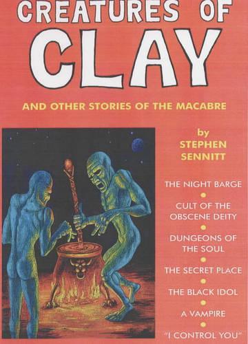 Creatures Of Clay: And Other Stories of the Macabre (Paperback)