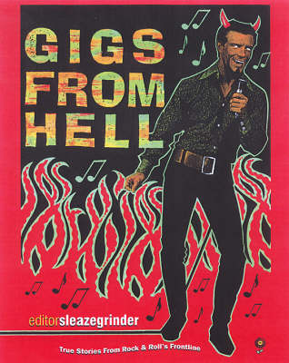 Gigs From Hell: True Stories from Rock & Roll's Frontline (Paperback)