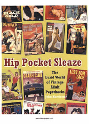 Hip Pocket Sleaze: The Lurid World of Vintage Adult Paperbacks (Paperback)