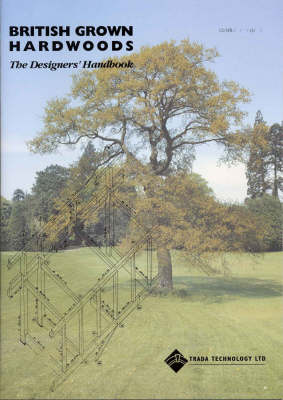 British Grown Hardwoods: The Designers' Handbook (Paperback)