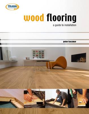 Wood Flooring: A Guide to Installation (Paperback)