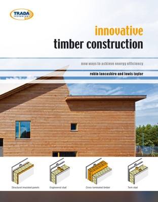 Innovative Timber Construction: New Ways to Achieve Energy Efficiency (Paperback)