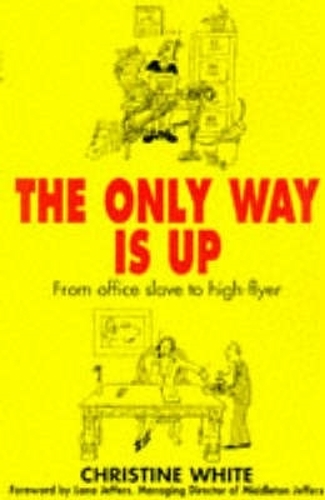 The Only Way is up: From Office Slave to High Flyer (Paperback)