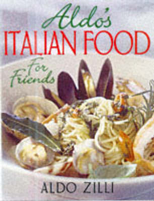 Aldo's Italian Food for Friends (Paperback)