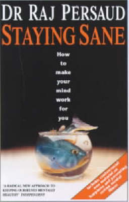 Staying Sane: How to Make Your Mind Work for You (Paperback)