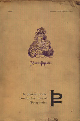 Pope Joan: A Historical Study - Journal of the London Institute of Pataphysics Volume 7 (Paperback)