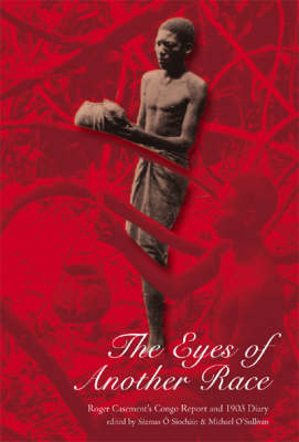 The Eyes of Another Race: Roger Casement's Congo Report and 1903 Diary (Paperback)