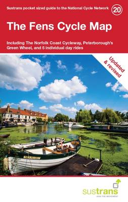 The Fens Cycle Map: Including the Fenland Trail, the Fens Cycleway, Peterborough's Green Wheel, and 5 Individual Day Rides (Sheet map, folded)
