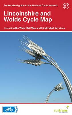 Lincolnshire and Wolds Cycle Map 27: Including Water Rail Way and 5 Individual Day Rides (Sheet map, folded)