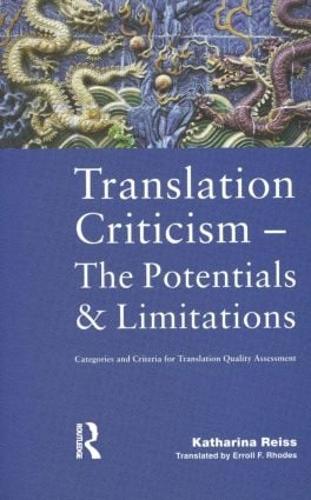 Translation Criticism- Potentials and Limitations: Categories and Criteria for Translation Quality Assessment (Paperback)
