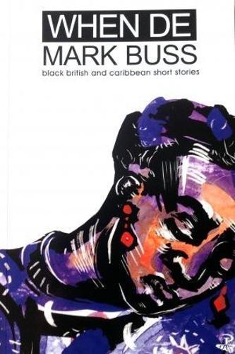 When De Mark Buss: Black British and Caribbean Short Stories (Paperback)